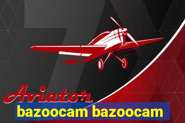 bazoocam bazoocam